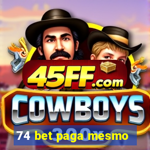 74 bet paga mesmo